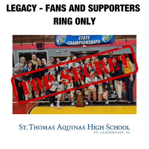 St.Thomas Aquinas High School - VOLLEYBALL - LEGACY RING - FANS and SUPPORTERS ONLY